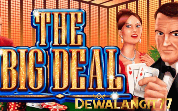 Tips meraih keberhasilan dalam permainan The Big Deal
